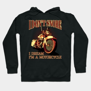 I don't snore I dream I"m a motorcycle, Motorcycle lover Hoodie